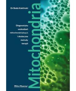 BOOK - Mitochondria - Diagnostyka uszkodzeń mitochondrialnych i skuteczne metody terapii" Dr Bodo Kuklinski (687 pages)"